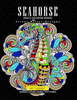 Paperback Sea horse adult coloring books: Mandala and sea animals patterns Book