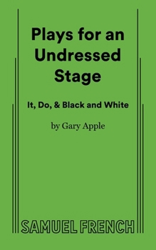 Paperback Plays for an Undressed Stage (It, Do, & Black and White) Book