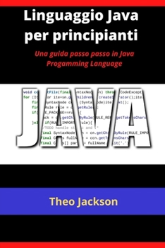 Linguaggio Java per principianti: Una guida passo passo in Java Progamming Language