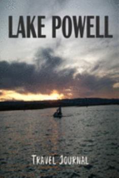 Paperback Lake Powell Travel Journal: Arizona Utah Sunset on Lake Powell Personal Watercraft Vacation Adventure - 6X9 Composition Notebook Diary with 120 Bl Book