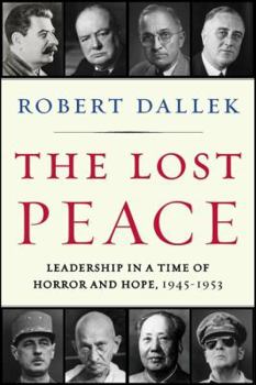 Hardcover The Lost Peace: Leadership in a Time of Horror and Hope, 1945-1953 Book