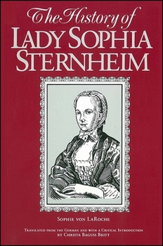 Paperback The History of Lady Sophia Sternheim: Extracted by a Woman Friend of the Same from Original Documents and Other Reliable Sources Book