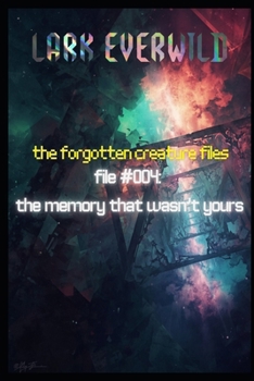 Paperback File #004: The Memory That Wasn't Yours: The Forgotten Creature Files Book