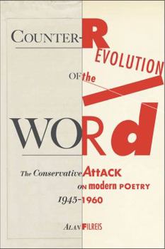 Paperback Counter-revolution of the Word: The Conservative Attack on Modern Poetry, 1945-1960 Book