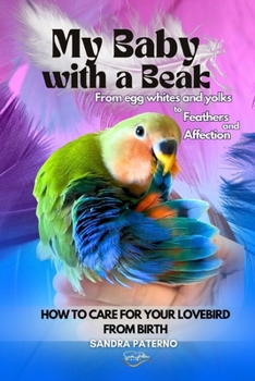 MY BABY WITH A BEAK: From egg whites and yolks to Feathers and Affection