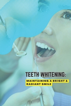 Paperback Teeth Whitening: Maintaining a Bright & Radiant Smile Book