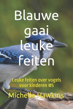 Paperback Blauwe gaai leuke feiten: Leuke feiten over vogels voor kinderen #5 [Dutch] Book