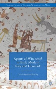 Hardcover Agents of Witchcraft in Early Modern Italy and Denmark Book