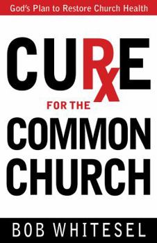 Paperback Cure for the Common Church: God's Plan to Restore Church Health Book