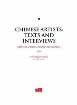 Paperback Chinese Artists: Texts and Interviews: Chinese Contemporary Art Awards 2004 Book