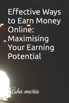 Paperback Effective Ways to Earn Money Online: Maximising Your Earning Potential Book