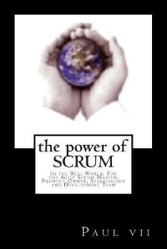 Paperback The Power of Scrum, In the Real World, For the Agile Scrum Master, Product Owner Book