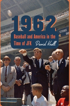 Hardcover 1962: Baseball and America in the Time of JFK Book