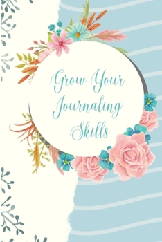 Grow Your Journaling Skills: Butterfly and Rose Prompt Journal, A year of weekly journaling, fun coloring, short prompts and inspirational ideas for the beginner journaler