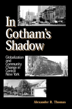 Paperback In Gotham's Shadow: Globalization and Community Change in Central New York Book