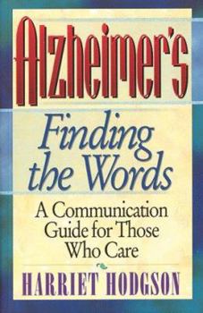 Paperback Alzheimer's: Finding the Words: A Communication Gude for Those Who Care Book