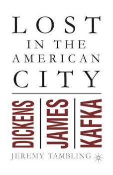 Paperback Lost in the American City: Dickens, James, and Kafka Book