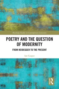 Hardcover Poetry and the Question of Modernity: From Heidegger to the Present Book