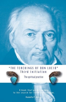 Paperback The Teachings of Don Lucio - Third Initiation: The Spiritual Practice Book