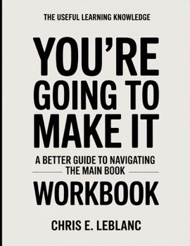 Paperback The Useful Learning Knowledge You're Going To Make It: A Better Guide To Navigating The Main Book