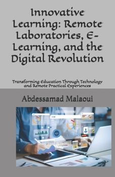 Paperback Innovative Learning: Remote Laboratories, E-Learning, and the Digital Revolution: Transforming Education Through Technology and Remote Practical Exper Book
