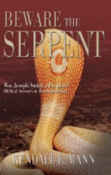 Hardcover Beware the Serpent. Was Joseph Smith a Prophet? Biblical Answers to Hard Questions Book