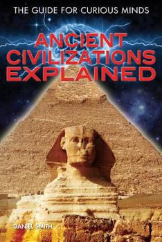 Ancient Civilizations Explained - Book  of the Guide for Curious Minds