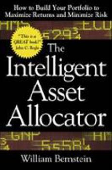 Hardcover The Intelligent Asset Allocator: How to Build Your Portfolio to Maximize Returns and Minimize Risk Book