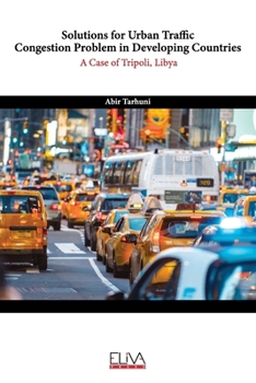 Paperback Solutions for Urban Traffic Congestion Problem in Developing Countries: A Case of Tripoli, Libya Book