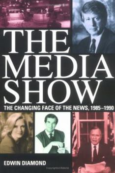 Hardcover The Media Show: The Changing Face of the News, 1985-1990 Book