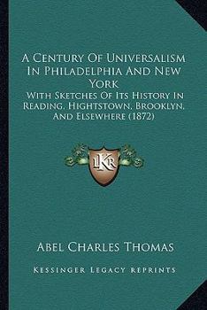 A Century of Universalism in Philadelphia and New York