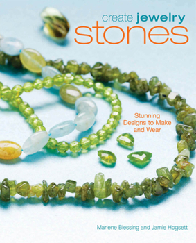 Paperback Create Jewelry: Stones: Stunning Designs to Make and Wear Book