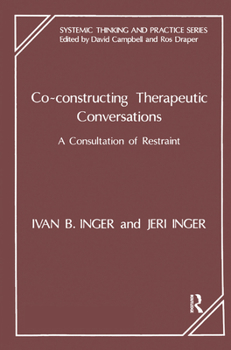 Hardcover Co-Constructing Therapeutic Conversations: A Consultation of Restraint Book