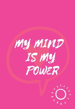 Paperback My Mind Is My Power: Journal for you to draft your ideas. MAKE NOTES TO REMEMBER IMPORTANT THINGS. VERY HANDY SIZE TO POP INTO YOUR HANDBAG Book