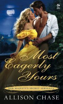 Most Eagerly Yours: Her Majesty's Secret Servants - Book #1 of the Her Majesty's Secret Servants
