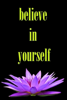 Paperback believe in yourself Notebook: Lined Notebook / journal Gift,100 Pages,6x9, Soft Cover, Matte Finish Book