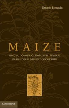 Hardcover Maize: Origin, Domestication, and Its Role in the Development of Culture Book