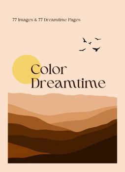 Paperback Color Dreamtime: 77 Images & 77 Dreamtime Pages Book