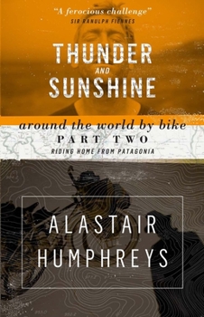 Paperback Thunder and Sunshine: Around the World by Bike, Part Two: Riding Home from Patagonia Book