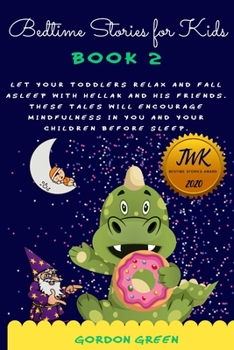 Paperback Bedtime Stories for Kids: Help your toddlers to relax and fall asleep with Hellak and his friends. These tales will encourage mindfulness in you Book