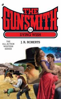 Dying Wish - Book #314 of the Gunsmith