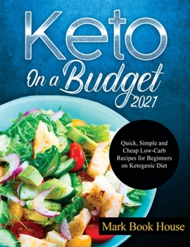 Paperback Keto On a Budget 2021: Quick, Simple and Cheap Low-Carb Recipes for Beginners on Ketogeniс Diet Book