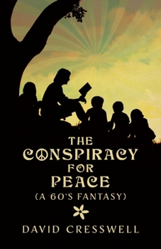 Paperback The Conspiracy For Peace: (A 60's Fantasy) Book