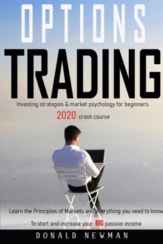 Paperback Options Trading: Investing strategies market psychology for beginners. 2020 crash course. Learn the Principles of Markets and everythin Book