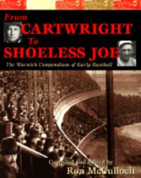 From Cartwright to Shoeless Joe: The Warwick Compendium to Early Baseball