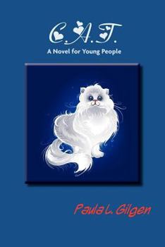 Paperback C.A.T. (cee-ay-tee) A Novel for Young People by Paula L. Gilgen: A Novel for Young People Book