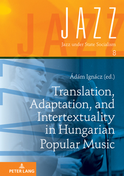 Hardcover Translation, Adaptation, and Intertextuality in Hungarian Popular Music Book