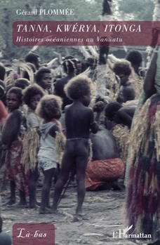 Paperback Tanna, Kwerya, Itonga: Histoires océaniennes au Vanuatu [French] Book