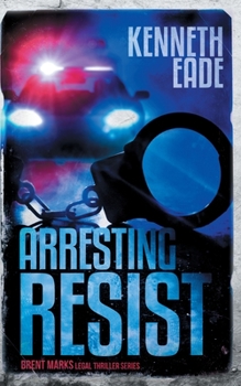 Paperback Arresting Resist: A Brent Marks Legal Thriller Book