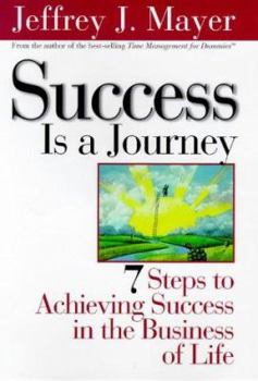 Paperback Success Is a Journey: 7 Steps to Achieving Success in the Business of Life Book